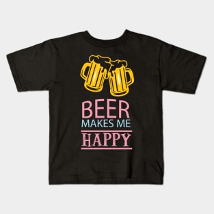 Beer makes me happy Kids T-Shirt